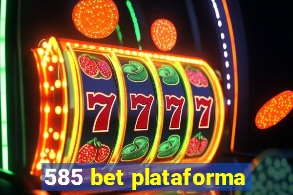 585 bet plataforma